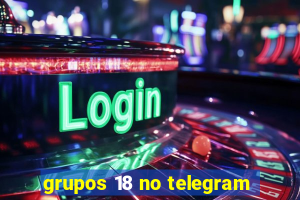 grupos 18 no telegram